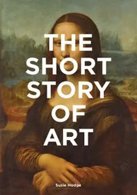 Hodge | The Short Story of Art | Buch | 978-1-78067-968-6 | www.sack.de