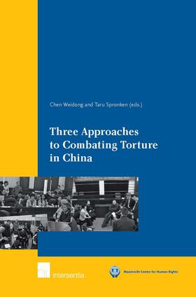 Weidong / Spronken |  Three Approaches to Combating Torture in China | Buch |  Sack Fachmedien