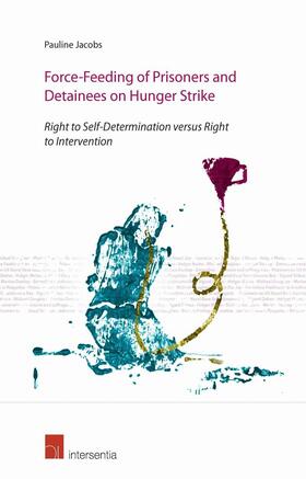 Jacobs |  Force-Feeding of Prisoners and Detainees on Hunger Strike | Buch |  Sack Fachmedien