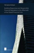 Iglesias Rodriguez |  Building Responsive and Responsible Financial Regulators in the Aftermath of the Global Financial Crisis | Buch |  Sack Fachmedien