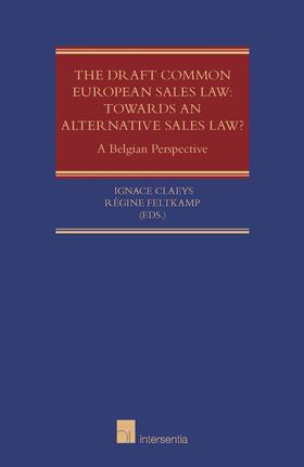 Claeys / Feltkamp | The Draft Common European Sales Law in a Belgian Lawyers' Perspective | Buch | 978-1-78068-180-1 | sack.de