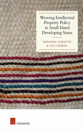 Farran / Forsyth |  Weaving Intellectual Property Policy in Small Island Developing States | Buch |  Sack Fachmedien