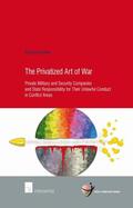 Moyakine |  The Privatized Art of War: Private Military and Security Companies and State Responsibility for Their Unlawful Conduct in Conflict Areas | Buch |  Sack Fachmedien