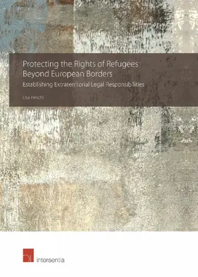 Heschl |  Protecting the Rights of Refugees Beyond European Borders | Buch |  Sack Fachmedien