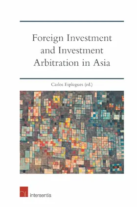 Esplugues |  Foreign Investment and Investment Arbitration in Asia | Buch |  Sack Fachmedien