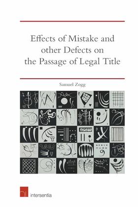 Zogg | Effects of Mistake and Other Defects on the Passage of Legal Title | Buch | 978-1-78068-831-2 | sack.de