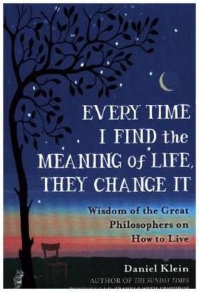 Klein |  Every Time I Find the Meaning of Life, They Change It | Buch |  Sack Fachmedien