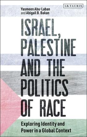 Abu-Laban / Bakan |  Israel, Palestine and the Politics of Race | Buch |  Sack Fachmedien