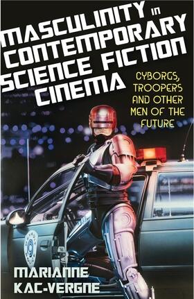 Kac-Vergne |  Masculinity in Contemporary Science Fiction Cinema | Buch |  Sack Fachmedien