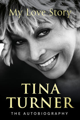 Turner |  Tina Turner: My Love Story (Official Autobiography) | Buch |  Sack Fachmedien