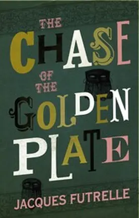 Futrelle |  The Chase of the Golden Plate | eBook | Sack Fachmedien