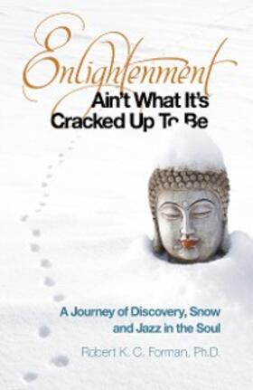 Forman |  Enlightenment Ain't What It's Cracked Up To Be | eBook | Sack Fachmedien
