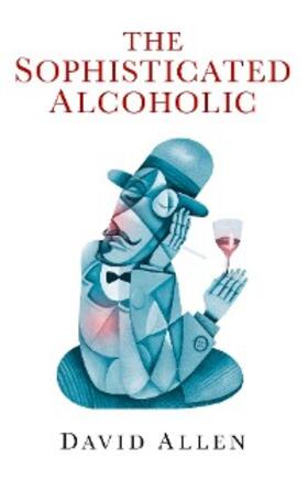 Allen |  Sophisticated Alcoholic | eBook | Sack Fachmedien