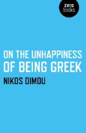 Dimou |  On the Unhappiness of Being Greek | eBook | Sack Fachmedien
