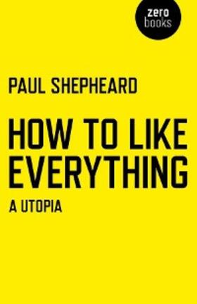 Shepheard |  How To Like Everything | eBook | Sack Fachmedien