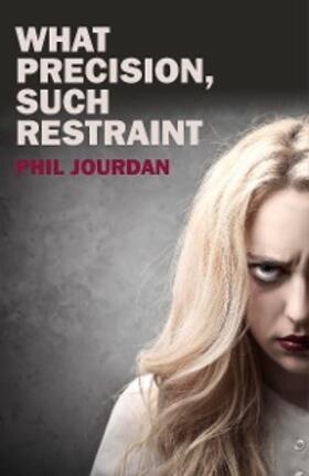 Jourdan |  What Precision, Such Restraint | eBook | Sack Fachmedien