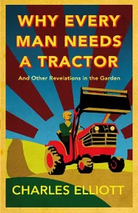 Elliott |  Why Every Man Needs a Tractor | eBook | Sack Fachmedien