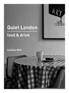 Wall |  Quiet London: Food & Drink | eBook | Sack Fachmedien