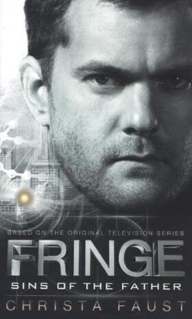 Faust |  Fringe - Sins of the Father (novel #3) | Buch |  Sack Fachmedien