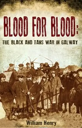 Henry |  Blood for Blood: The Black and Tan War in Galway | eBook | Sack Fachmedien