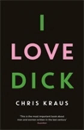 Kraus | I Love Dick | Buch | 978-1-78125-648-0 | www.sack.de
