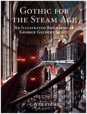 Stamp |  Gothic for the Steam Age: An Illustrated Biography of George Gilbert Scott | Buch |  Sack Fachmedien