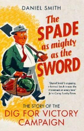 Smith |  The Spade as Mighty as the Sword | eBook | Sack Fachmedien