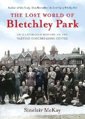McKay |  The Lost World of Bletchley Park | eBook | Sack Fachmedien