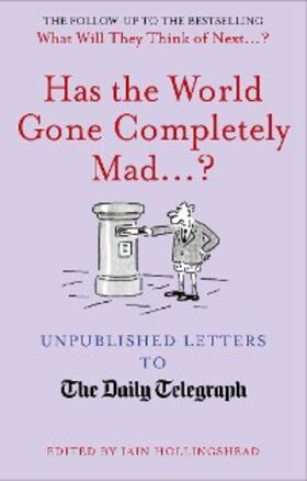 Hollingshead |  Has the World Gone Completely Mad...? | eBook | Sack Fachmedien