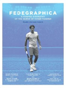 Hodgkinson |  Fedegraphica: A Graphic Biography of the Genius of Roger Federer | eBook | Sack Fachmedien