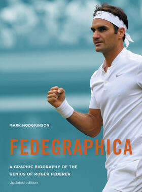 Hodgkinson |  Fedegraphica: A Graphic Biography of the Genius of Roger Federer | Buch |  Sack Fachmedien