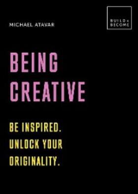 Atavar |  Being Creative | eBook | Sack Fachmedien