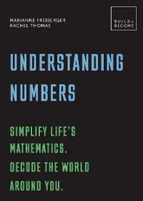 Freiberger / Thomas |  Understanding Numbers: Simplify life's mathematics. Decode the world around you. | eBook | Sack Fachmedien