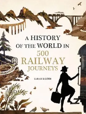 Baxter |  History of the World in 500 Railway Journeys | eBook | Sack Fachmedien