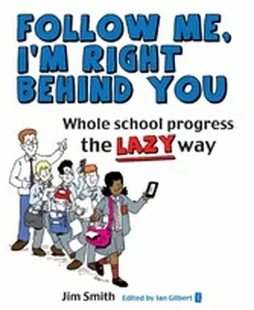 Smith / Gilbert |  Whole School Progress the LAZY Way | eBook | Sack Fachmedien