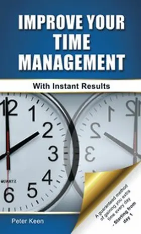 Keen |  Improve Your Time Management Skills - With Instant Results | eBook | Sack Fachmedien