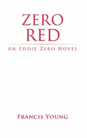 Young |  Zero Red - An Eddie Zero Novel | eBook | Sack Fachmedien