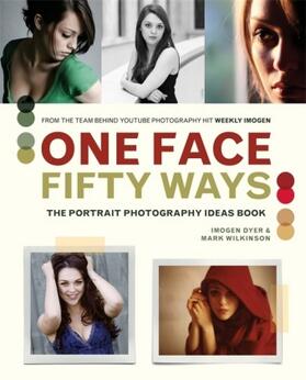 Dyer / Wilkinson |  One Face 50 Ways: The Portrait Photography Idea Book | Buch |  Sack Fachmedien