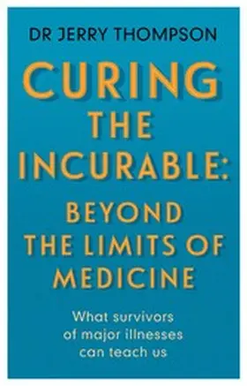 Thompson |  Curing the Incurable: Beyond the Limits of Medicine | eBook | Sack Fachmedien