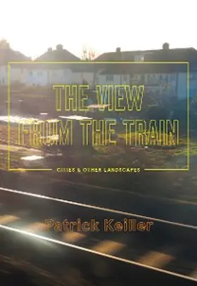 Keiller | The View from the Train | E-Book | www.sack.de