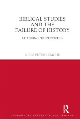 Lemche |  Biblical Studies and the Failure of History | Buch |  Sack Fachmedien