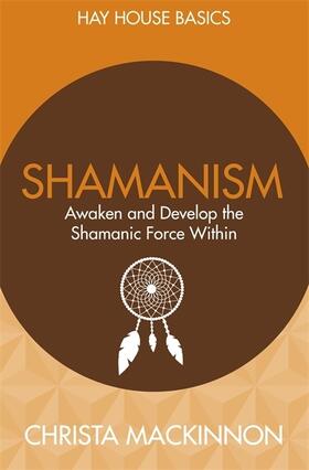 Mackinnon |  Shamanism: Awaken and Develop the Shamanic Force Within | Buch |  Sack Fachmedien