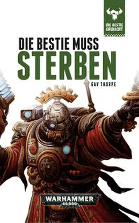 Thorpe |  Warhammer 40.000 - Die Bestie muss sterben | Buch |  Sack Fachmedien
