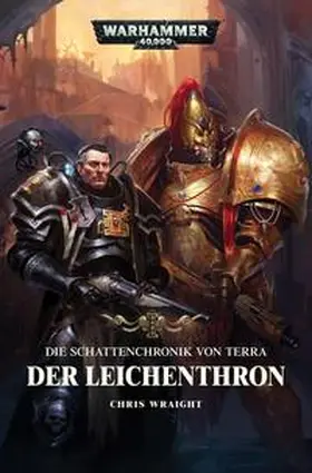 Wraight |  Warhammer 40.000 - Die Schattenchronik von Terra - Der Leichenthron | Buch |  Sack Fachmedien
