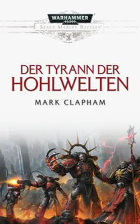Clapham |  Space Marine Battles - Der Tyrann der Hohlwelten | Buch |  Sack Fachmedien
