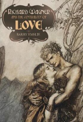 Emslie |  Richard Wagner and the Centrality of Love | eBook | Sack Fachmedien
