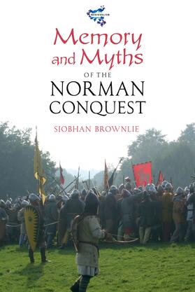 Brownlie |  Memory and Myths of the Norman Conquest | eBook | Sack Fachmedien