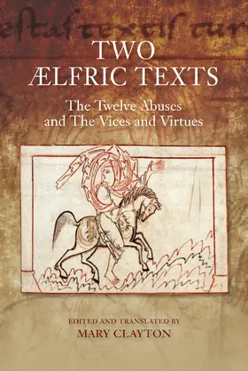 Clayton |  Two Ælfric Texts: "The Twelve Abuses" and "The Vices and Virtues" | eBook | Sack Fachmedien