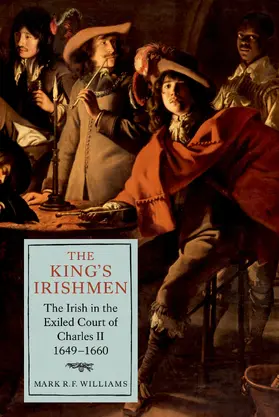 Williams | The King's Irishmen: The Irish in the Exiled Court of Charles II, 1649-1660 | E-Book | sack.de
