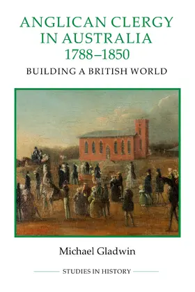 Gladwin |  Anglican Clergy in Australia, 1788-1850 | eBook | Sack Fachmedien